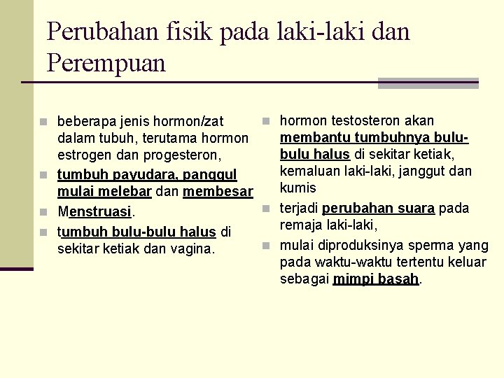 Perubahan fisik pada laki-laki dan Perempuan n beberapa jenis hormon/zat n hormon testosteron akan