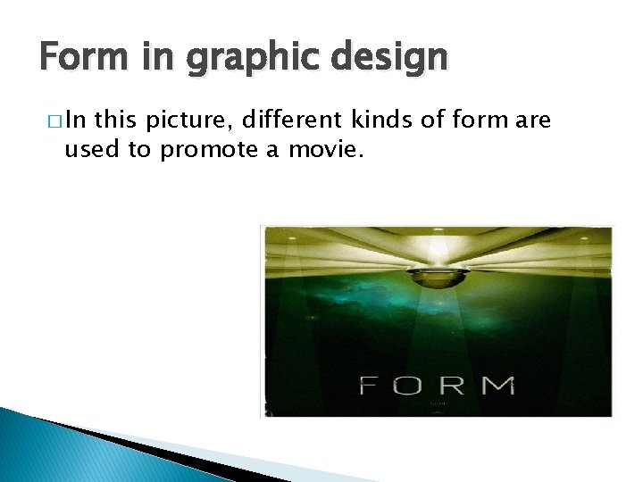 Form in graphic design � In this picture, different kinds of form are used Form in graphic design � In this picture, different kinds of form are used