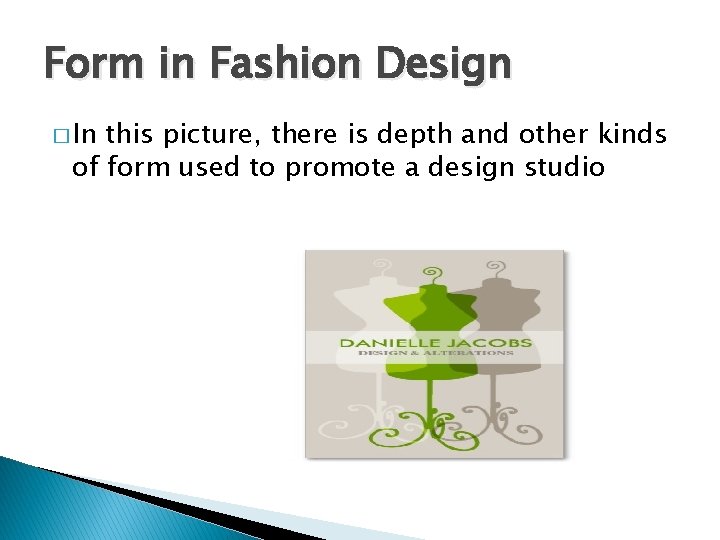 Form in Fashion Design � In this picture, there is depth and other kinds Form in Fashion Design � In this picture, there is depth and other kinds