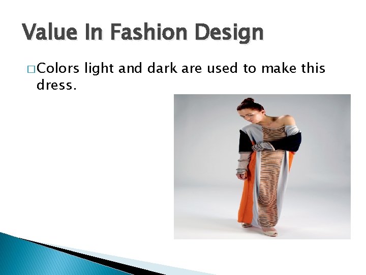 Value In Fashion Design � Colors dress. light and dark are used to make Value In Fashion Design � Colors dress. light and dark are used to make