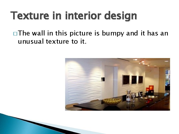 Texture in interior design � The wall in this picture is bumpy and it Texture in interior design � The wall in this picture is bumpy and it
