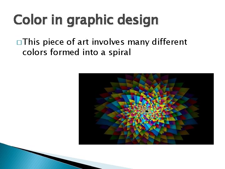 Color in graphic design � This piece of art involves many different colors formed Color in graphic design � This piece of art involves many different colors formed