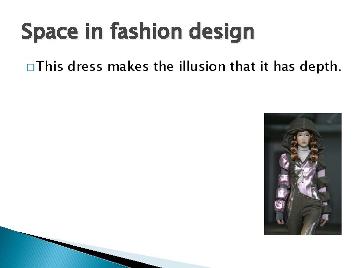 Space in fashion design � This dress makes the illusion that it has depth. Space in fashion design � This dress makes the illusion that it has depth.