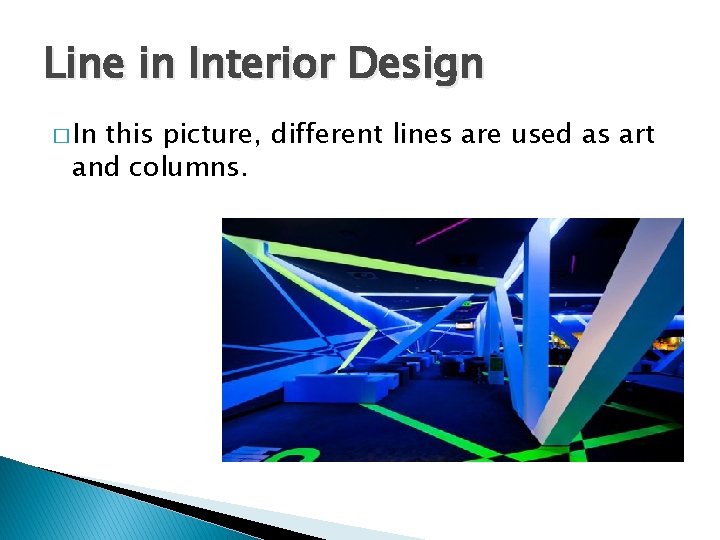 Line in Interior Design � In this picture, different lines are used as art Line in Interior Design � In this picture, different lines are used as art