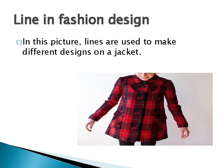 Line in fashion design � In this picture, lines are used to make different Line in fashion design � In this picture, lines are used to make different