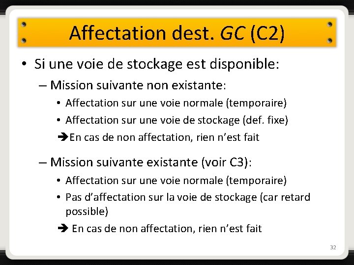 Affectation dest. GC (C 2) • Si une voie de stockage est disponible: –