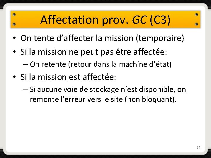 Affectation prov. GC (C 3) • On tente d’affecter la mission (temporaire) • Si