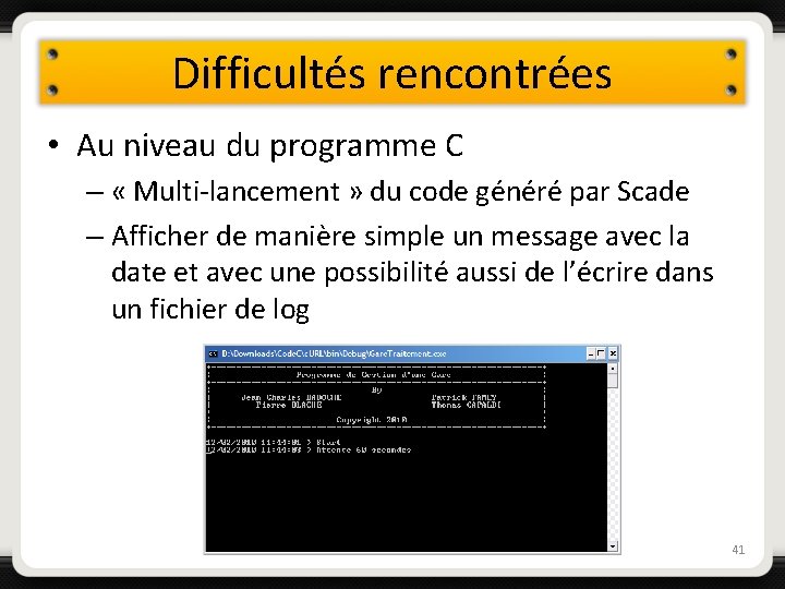 Difficultés rencontrées • Au niveau du programme C – « Multi-lancement » du code