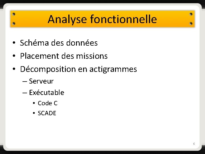 Analyse fonctionnelle • Schéma des données • Placement des missions • Décomposition en actigrammes