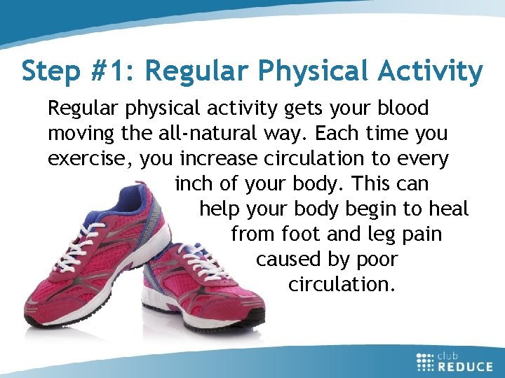 Step #1: Regular Physical Activity Regular physical activity gets your blood moving the all-natural