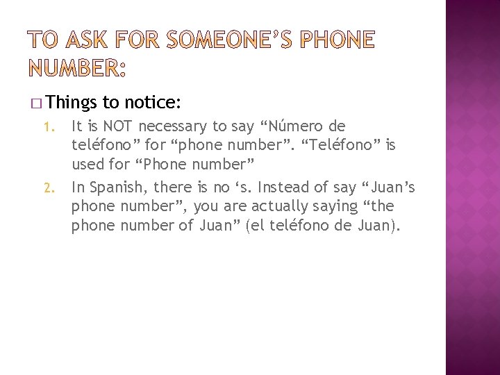 � Things 1. 2. to notice: It is NOT necessary to say “Número de