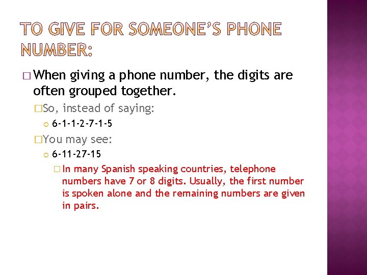 � When giving a phone number, the digits are often grouped together. �So, 6