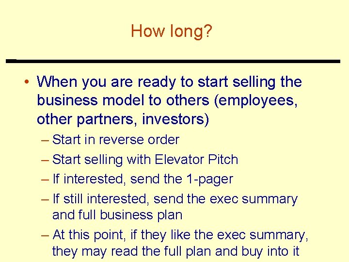 How long? • When you are ready to start selling the business model to