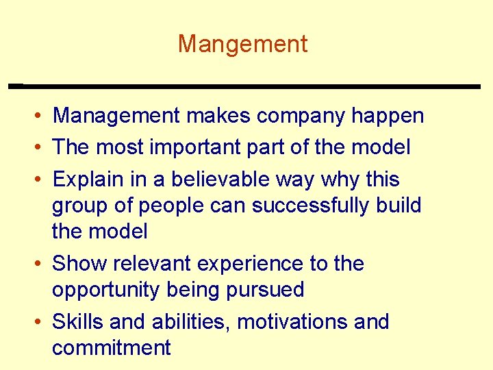 Mangement • Management makes company happen • The most important part of the model