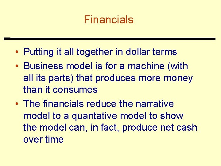 Financials • Putting it all together in dollar terms • Business model is for