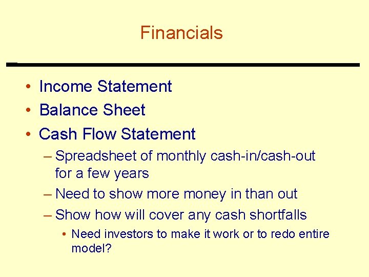 Financials • Income Statement • Balance Sheet • Cash Flow Statement – Spreadsheet of