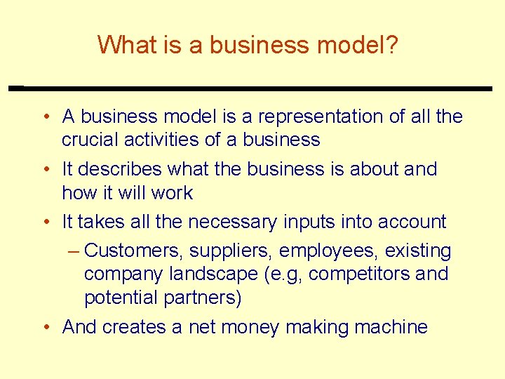 What is a business model? • A business model is a representation of all