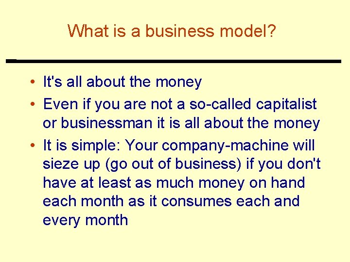 What is a business model? • It's all about the money • Even if