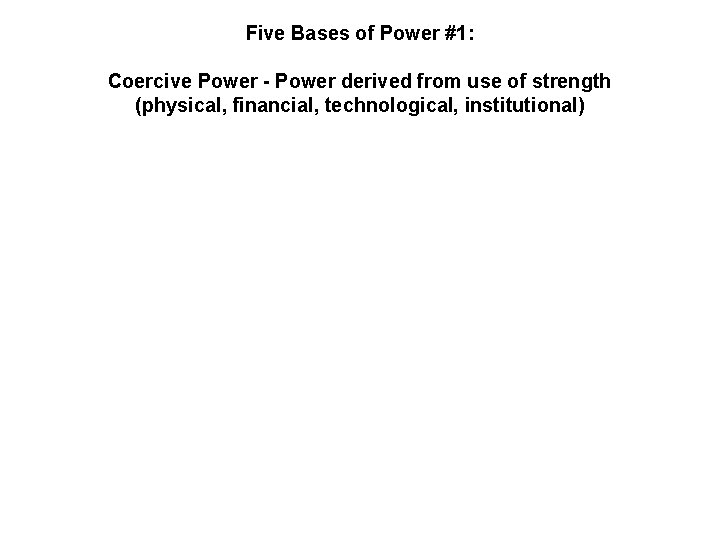 Five Bases of Power #1: Coercive Power - Power derived from use of strength