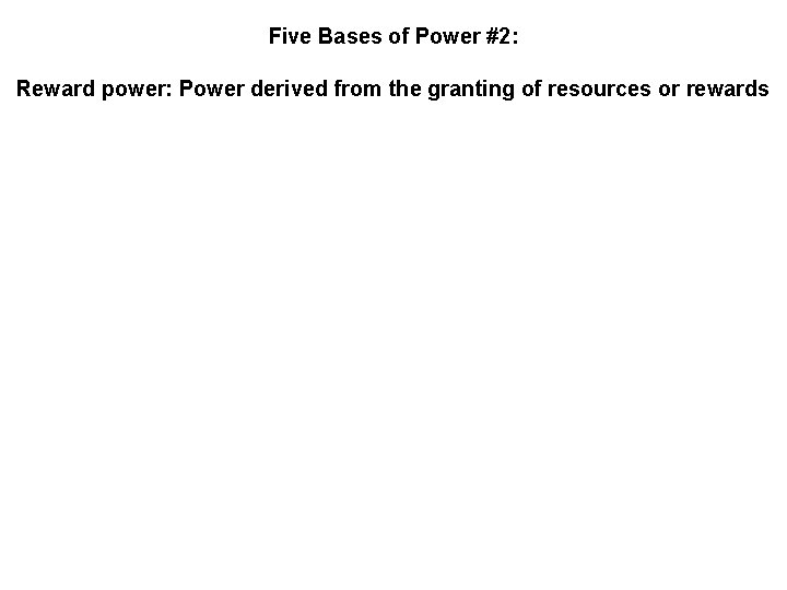 Five Bases of Power #2: Reward power: Power derived from the granting of resources