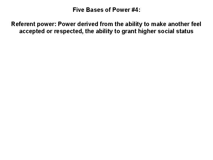 Five Bases of Power #4: Referent power: Power derived from the ability to make