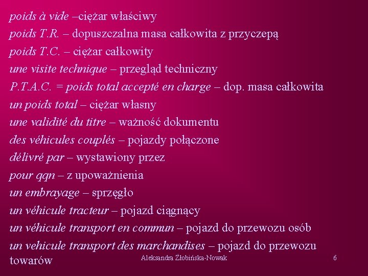 poids à vide –ciężar właściwy poids T. R. – dopuszczalna masa całkowita z przyczepą