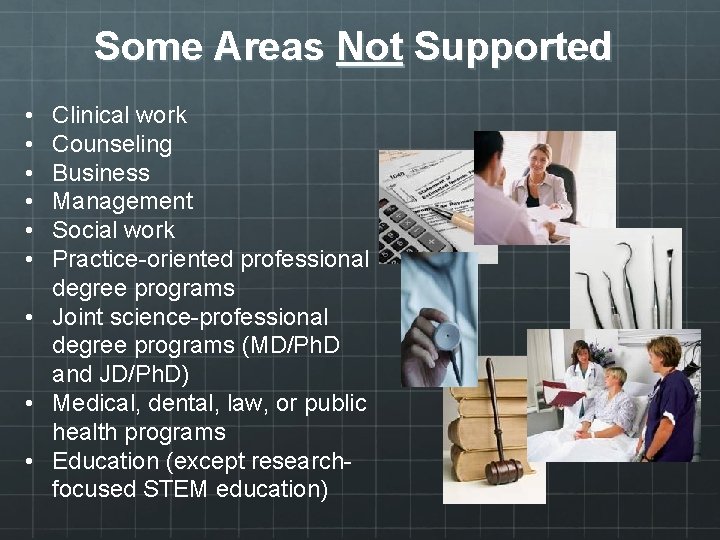 Some Areas Not Supported • • • Clinical work Counseling Business Management Social work