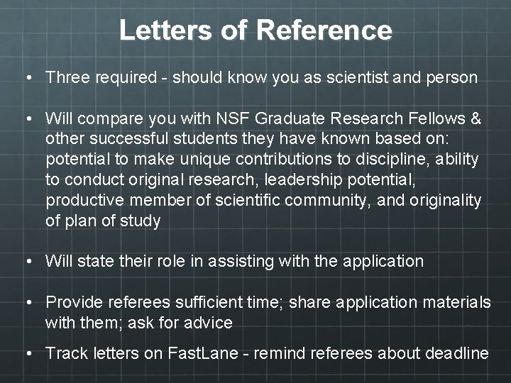 Letters of Reference • Three required - should know you as scientist and person