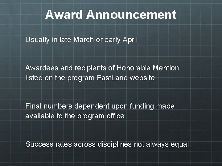 Award Announcement Usually in late March or early April Awardees and recipients of Honorable