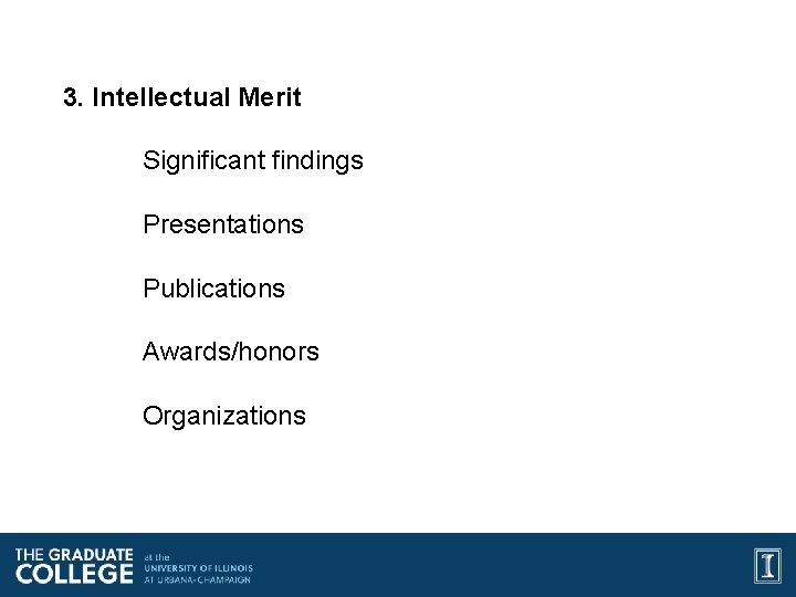 3. Intellectual Merit Significant findings Presentations Publications Awards/honors Organizations 