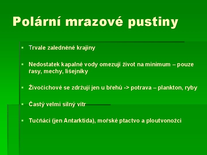 Polární mrazové pustiny § Trvale zaledněné krajiny § Nedostatek kapalné vody omezují život na