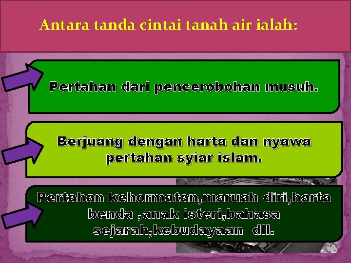 Antara tanda cintai tanah air ialah: Pertahan dari pencerobohan musuh. Berjuang dengan harta dan