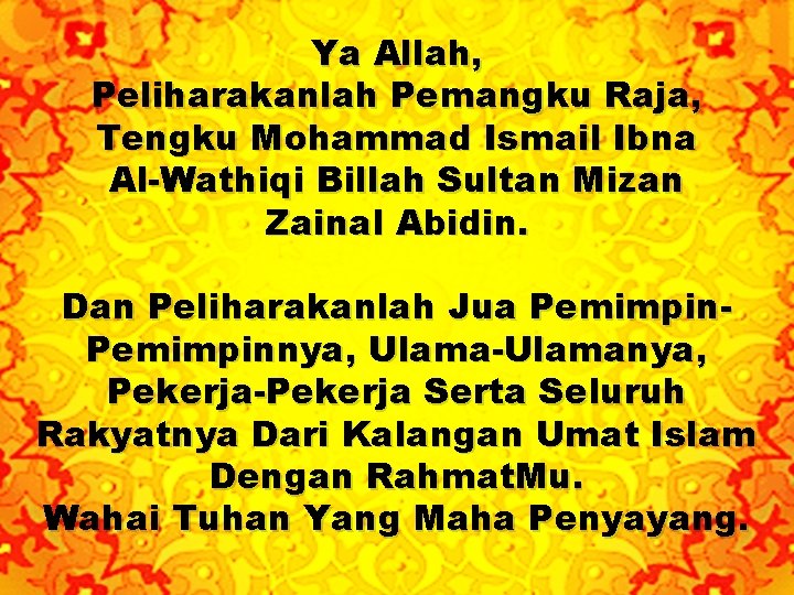 Ya Allah, Peliharakanlah Pemangku Raja, Tengku Mohammad Ismail Ibna Al-Wathiqi Billah Sultan Mizan Zainal