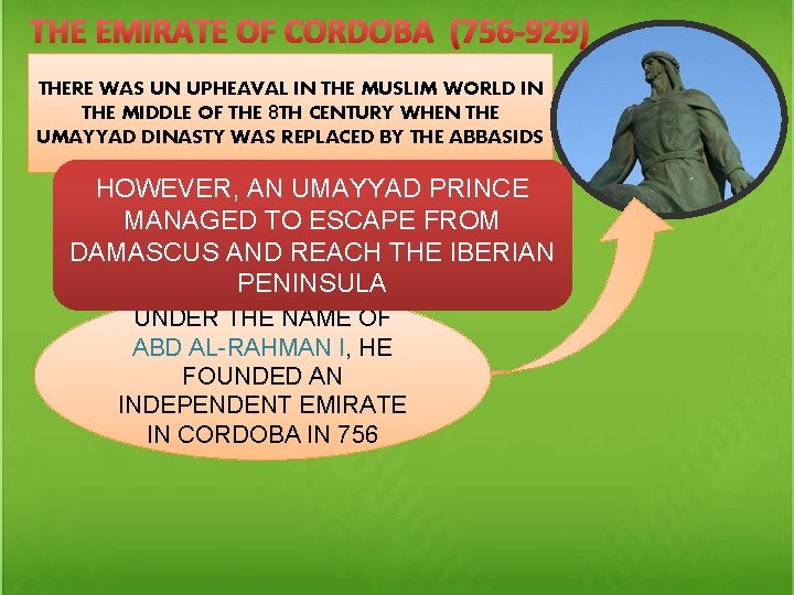 THE EMIRATE OF CORDOBA (756 -929) THERE WAS UN UPHEAVAL IN THE MUSLIM WORLD