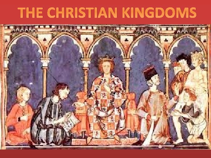 THE CHRISTIAN KINGDOMS 
