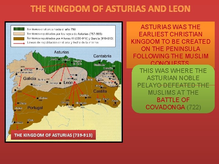 THE KINGDOM OF ASTURIAS AND LEON ASTURIAS WAS THE EARLIEST CHRISTIAN KINGDOM TO BE