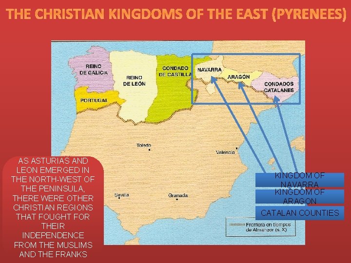 THE CHRISTIAN KINGDOMS OF THE EAST (PYRENEES) AS ASTURIAS AND LEON EMERGED IN THE