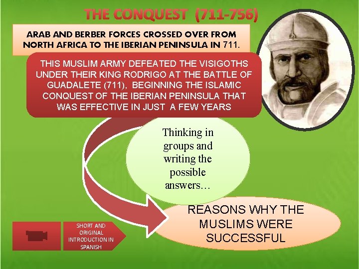 THE CONQUEST (711 -756) ARAB AND BERBER FORCES CROSSED OVER FROM NORTH AFRICA TO