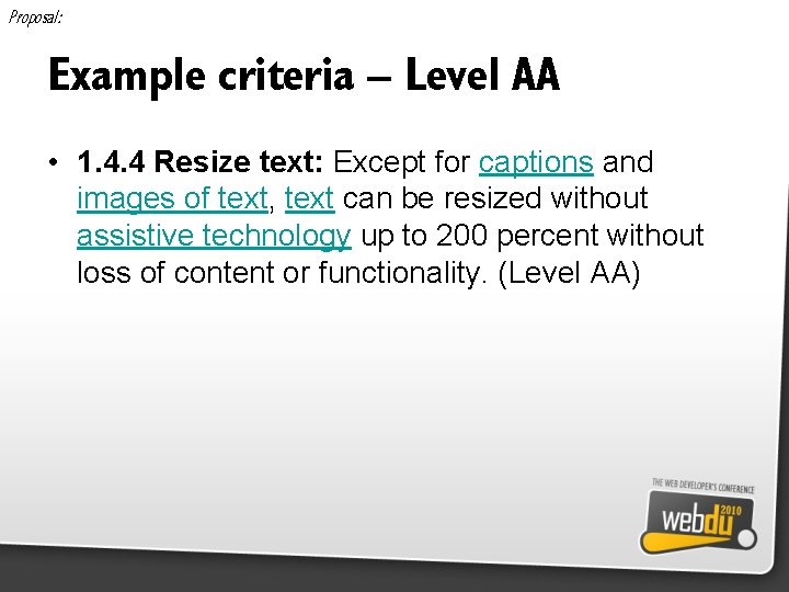 Proposal: Example criteria – Level AA • 1. 4. 4 Resize text: Except for