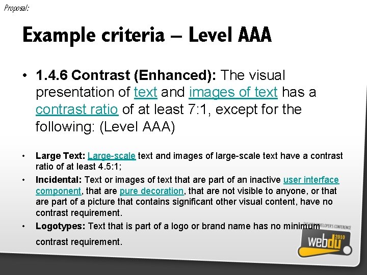 Proposal: Example criteria – Level AAA • 1. 4. 6 Contrast (Enhanced): The visual