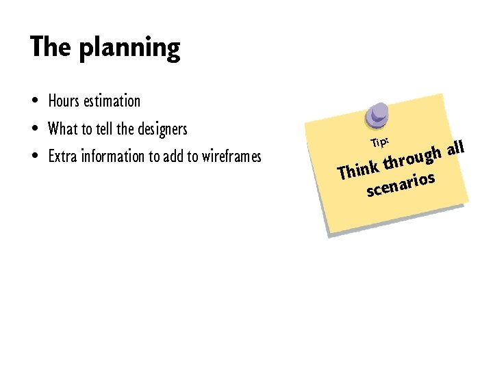 The planning • Hours estimation • What to tell the designers • Extra information
