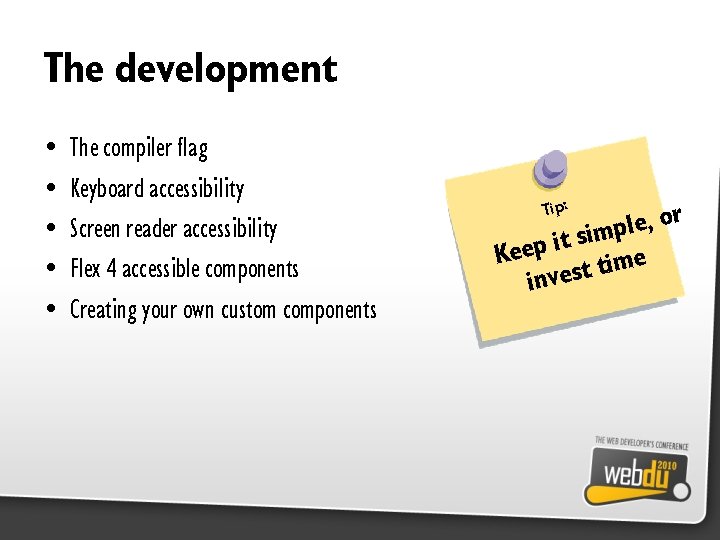 The development • • • The compiler flag Keyboard accessibility Screen reader accessibility Flex