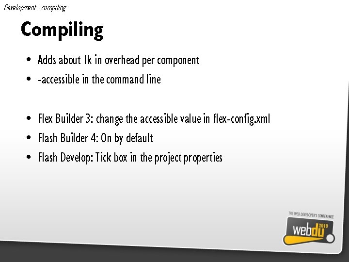 Development - compiling Compiling • Adds about 1 k in overhead per component •