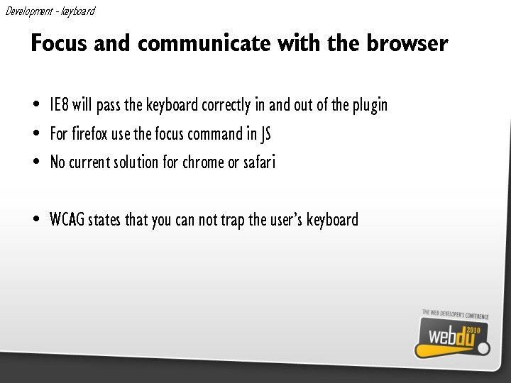 Development - keyboard Focus and communicate with the browser • IE 8 will pass