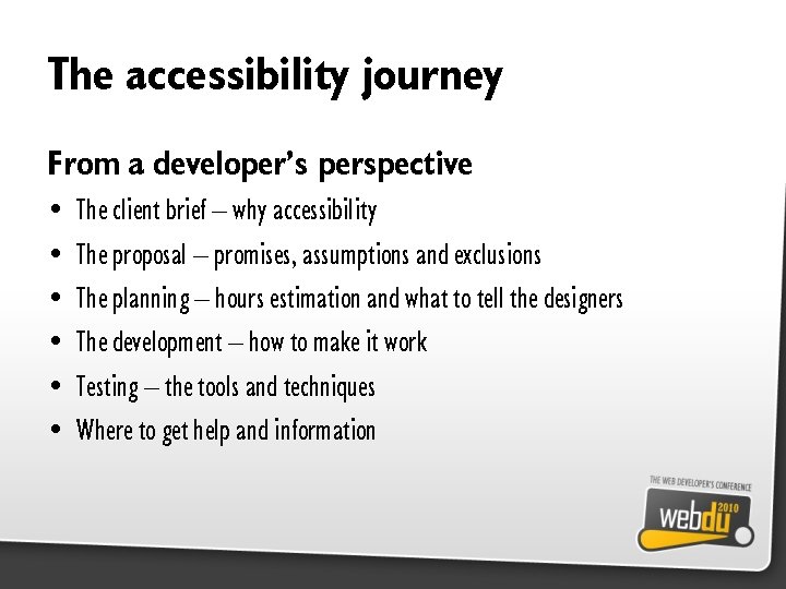 The accessibility journey From a developer’s perspective • • • The client brief –