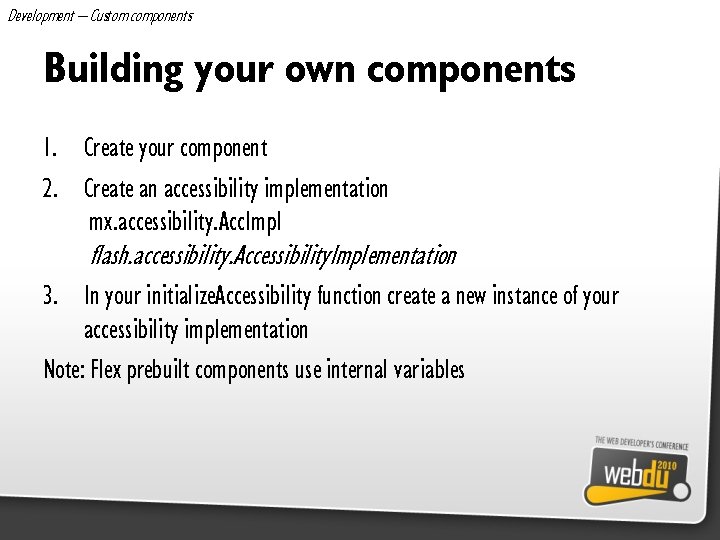 Development – Custom components Building your own components 1. Create your component 2. Create