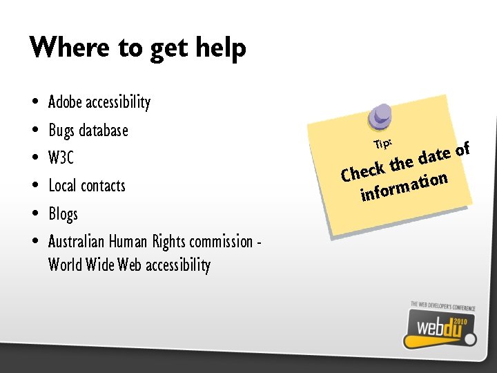 Where to get help • • • Adobe accessibility Bugs database W 3 C