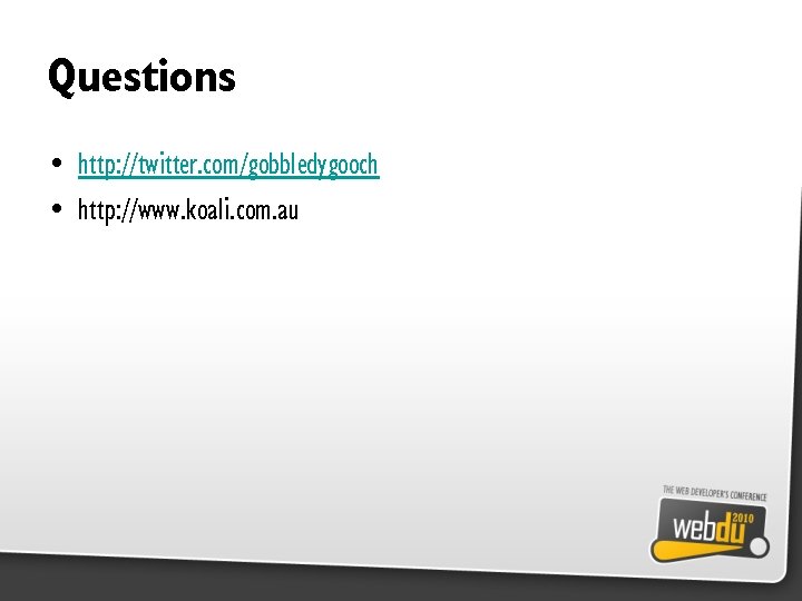 Questions • http: //twitter. com/gobbledygooch • http: //www. koali. com. au 