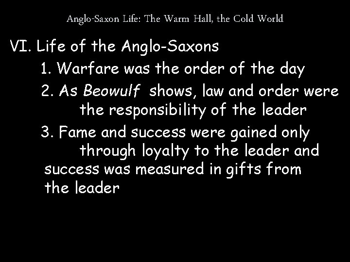 Anglo-Saxon Life: The Warm Hall, the Cold World VI. Life of the Anglo-Saxons 1.