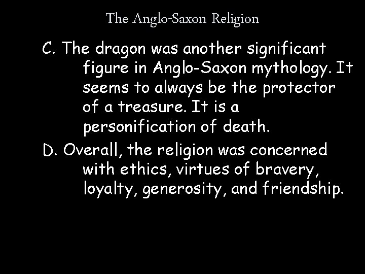 The Anglo-Saxon Religion C. The dragon was another significant figure in Anglo-Saxon mythology. It